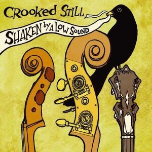 Crooked Still - Shaken By a Low Sound  CD